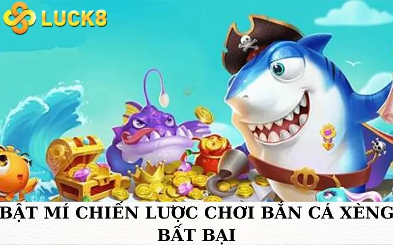 Bật mí chiến lược chơi bắn cá xèng bất bại