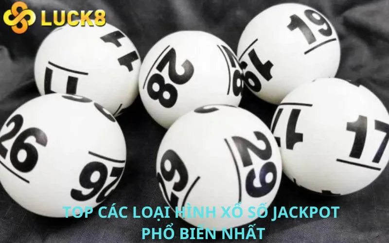 Top các loại hình Xổ số Jackpot phổ biến nhất